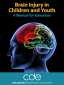 Brain injury in children and youth A manual for educators