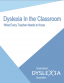 Dyslexia in the classroom What every teacher needs to know